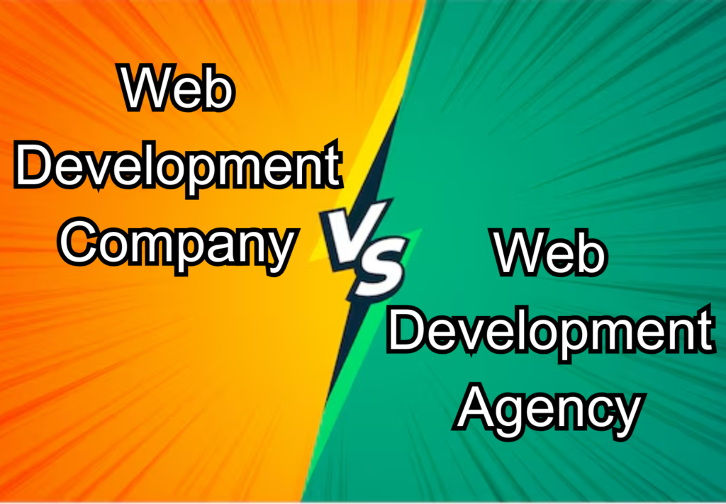 Web Development Company vs Web Development Agency